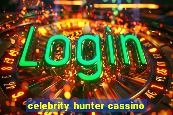 celebrity hunter cassino